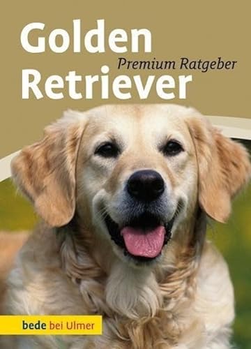 Golden Retriever: Premium Ratgeber von Ulmer Eugen Verlag